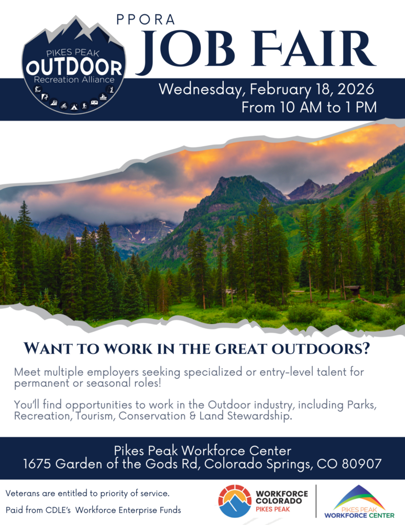 Flyer for the PPORA Job Fair hosted by the Pikes Peak Outdoor Recreation Alliance. Event details read: Wednesday, February 18, 2026, from 10:00 AM to 1:00 PM. The design features a mountain and forest landscape at sunrise. Text asks, “Want to work in the great outdoors?” and notes attendees can meet multiple employers hiring for entry-level or specialized permanent and seasonal roles in parks, recreation, tourism, conservation, and land stewardship. Location listed as Pikes Peak Workforce Center, 1675 Garden of the Gods Rd, Colorado Springs, CO 80907. Includes logos for Workforce Colorado Pikes Peak and Pikes Peak Workforce Center, and notes veterans receive priority of service and funding is provided by CDLE’s Workforce Enterprise Funds.