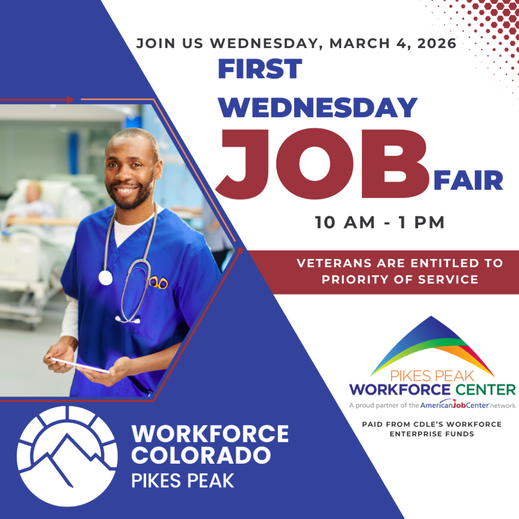 Graphic promoting the First Wednesday Job Fair on Wednesday, March 4, 2026, from 10 AM to 1 PM. The design features a smiling healthcare professional wearing blue scrubs and a stethoscope in a medical setting. Large text reads “First Wednesday Job Fair” with a note that veterans are entitled to priority of service. Logos for Pikes Peak Workforce Center and Workforce Colorado Pikes Peak appear at the bottom