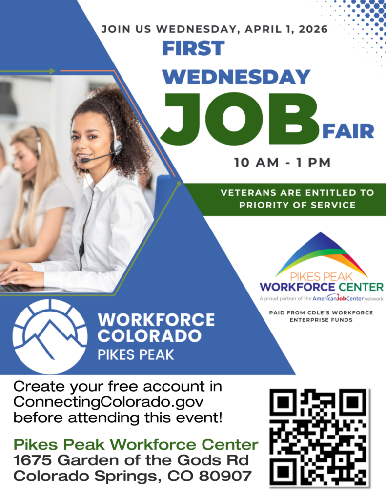 Flyer for a “First Wednesday Job Fair” hosted by Workforce Colorado Pikes Peak and the Pikes Peak Workforce Center. The event is on Wednesday, April 1, 2026, from 10 AM to 1 PM. The flyer features an image of a woman wearing a headset working at a computer, suggesting customer service or call center roles. Text notes that veterans are entitled to priority of service. Attendees are encouraged to create a free account at ConnectingColorado.gov before the event. Location is Pikes Peak Workforce Center, 1675 Garden of the Gods Rd, Colorado Springs, CO 80907. Includes logos for Workforce Colorado Pikes Peak and Pikes Peak Workforce Center,