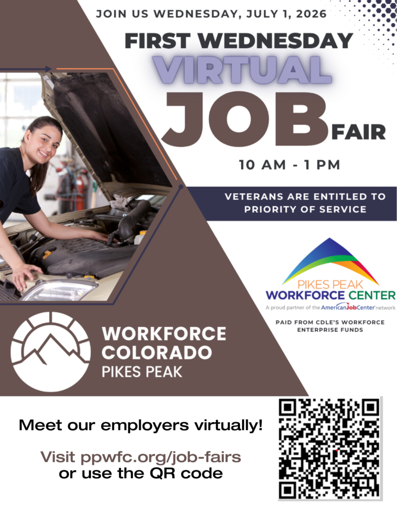 Flyer promoting a virtual job fair hosted by Workforce Colorado Pikes Peak and the Pikes Peak Workforce Center. The headline reads, “First Wednesday Virtual Job Fair,” with the date Wednesday, July 1, 2026, and time 10 a.m.–1 p.m. A photo shows a woman working under the hood of a car. Text states that veterans are entitled to priority of service. The flyer includes the Workforce Colorado Pikes Peak and Pikes Peak Workforce Center logos